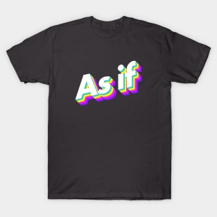 As if T-Shirt